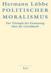 book Politischer Moralismus: Der Triumph der Gesinnung über die Urteilskraft