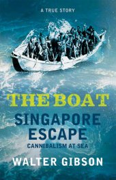 book The Boat: Singapore Escape, Cannibalism at Sea