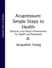 book Acupressure: Simple Steps to Health: Discover your Body's Powerpoints For Health and Relaxation