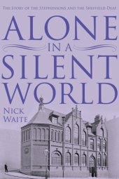 book Alone in a Silent World: The Story of the Stephensons and the Sheffield Deaf