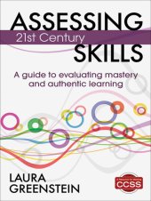 book Assessing 21st Century Skills: A Guide to Evaluating Mastery and Authentic Learning