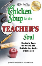 book Chicken Soup for the Teacher's Soul: Stories to Open the Hearts and Rekindle the Spirits of Educators