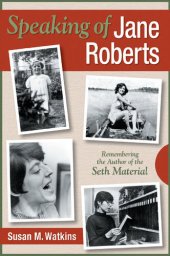 book Speaking of Jane Roberts: Remembering the Author of the Seth Material