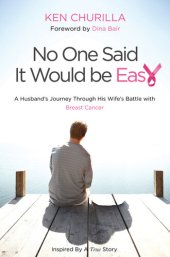 book No One Said It Would Be Easy: A Husband's Journey Through His Wife's Battle With Breast Cancer