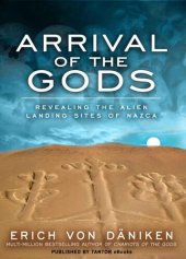 book Arrival of the Gods: Revealing the Alien Landing Sites of Nazca