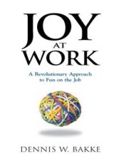 book Joy at Work: A Revolutionary Approach To Fun on the Job