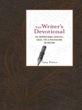 book The Writer's Devotional: 365 Inspirational Exercises, Ideas, Tips & Motivations on Writing