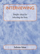 book Interviewing: Simple Ideas for Selecting the Best