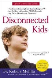 book Disconnected Kids: The Groundbreaking Brain Balance Program for Children with Autism, ADHD, Dyslexia, and Other Neurological Disorders