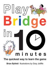 book Play Bridge in 10 Minutes: The Quickest Way to Learn the Game