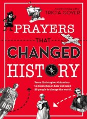 book Prayers That Changed History: From Christopher Columbus to Helen Keller, how God used 25 people to change the world