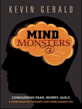 book Mind Monsters: Conquering Fear, Worry, Guilt and Other Negative Thoughts that Work Against You