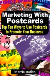 book Marketing With Postcards: Top Ten Ways to Use Postcards to Promote Your Business