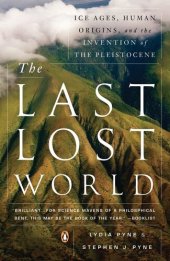 book The Last Lost World: Ice Ages, Human Origins, and the Invention of the Pleistocene