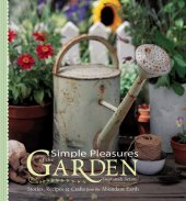 book Simple Pleasures of the Garden: Stories, Recipes & Crafts from the Abundant Earth