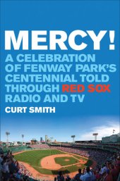 book Mercy!: A Celebration of Fenway Park's Centennial Told Through Red Sox Radio and TV