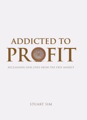 book Addicted to Profit: Reclaiming Our Lives from the Free Market