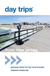 book Day Trips® from New Jersey: Getaway Ideas for the Local Traveler