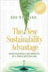 book The New Sustainability Advantage: Seven Business Case Benefits of a Triple Bottom Line--Tenth Anniversary Edition