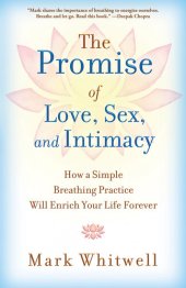 book The Promise of Love, Sex, and Intimacy: How a Simple Breathing Practice Will Enrich Your Life Forever