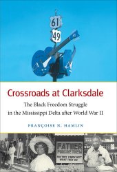 book Crossroads at Clarksdale: The Black Freedom Struggle in the Mississippi Delta after World War II