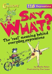 book Say What?: The 'Real' Meaning Behind Everyday Expressions