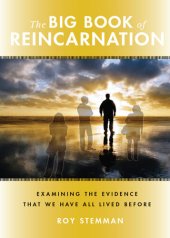 book The Big Book of Reincarnation: Examining the Evidence that We Have All Lived Before