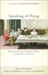 book Speaking of Dying: Recovering the Church's Voice in the Face of Death