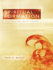 book Spiritual Formation: Ever Forming, Never Formed