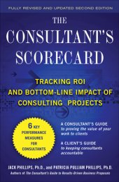 book The Consultant's Scorecard: Tracking Roi and Bottom-Line Impact of Consulting Projects