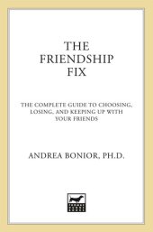 book The Friendship Fix: The Complete Guide to Choosing, Losing, and Keeping Up with Your Friends