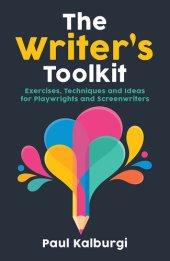 book The Writer's Toolkit: Exercises, Techniques and Ideas for Playwrights and Screenwriters