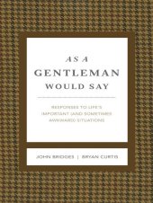 book As a Gentleman Would Say Revised and Expanded: Responses to Life's Important (and Sometimes Awkward) Situations