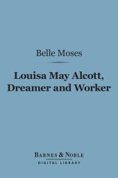 book Louisa May Alcott, Dreamer And Worker: A Story Of Achievement