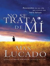 book No se trata de mí: Rescatados de una vida que creíamos nos haría felices