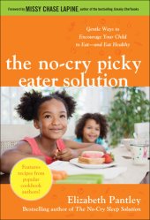 book The No-Cry Picky Eater Solution: Gentle Ways to Encourage Your Child to Eat—And Eat Healthy