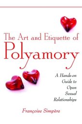 book The Art and Etiquette of Polyamory: A Hands-on Guide to Open Sexual Relationships