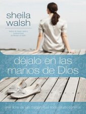 book Déjalo en las manos de Dios: Vive libre de las cargas que toda mujer conoce