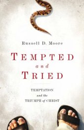 book Tempted and Tried: Temptation and the Triumph of Christ