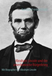 book Abraham Lincoln und der amerikanische Bürgerkrieg: Mit Biographie von Abraham Lincoln