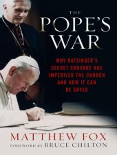 book The Pope's War: Why Ratzinger's Secret Crusade Has Imperiled the Church and How It Can Be Saved