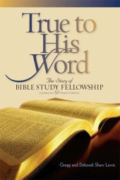 book True to His Word: The Story of Bible Study Fellowship (BSF)