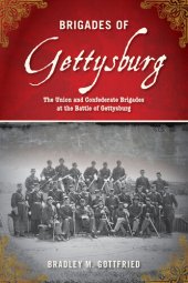 book Brigades Of Gettysburg: The Union And Confederate Brigades At The Battle Of Gettysburg