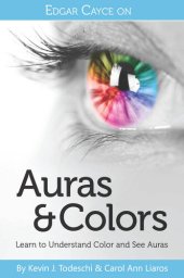 book Edgar Cayce on Auras & Colors: Learn to Understand Color and See Auras