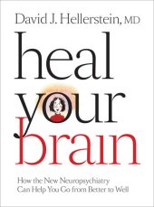 book Heal Your Brain: How the New Neuropsychiatry Can Help You Go from Better to Well