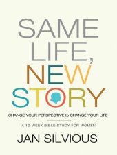 book Same Life, New Story: Change Your Perspective to Change Your Life