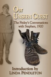 book Our Unseen Guest: The Finley's Conversations with Stephen, 1920 , New Introduction by Linda Pendleton