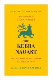 book The Kebra Nagast: The Lost Bible of Rastafarian Wisdom and Faith from Ethiopia and Jamaica