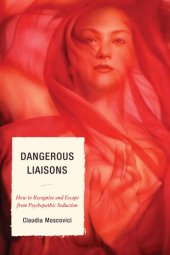 book Dangerous Liaisons: How to Recognize and Escape from Psychopathic Seduction