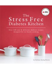 book The Stress Free Diabetes Kitchen: Over 150 Easy and Delicious Diabetes Recipes Designed for No-Hassle Cooking